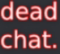 deadchat Emote